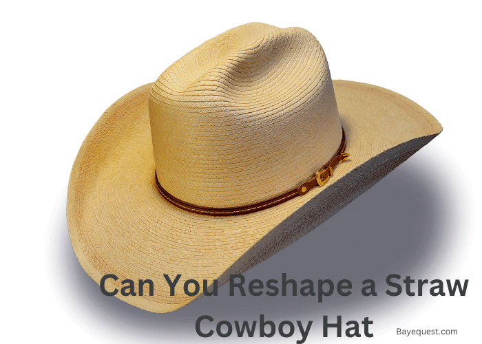Can You Reshape a Straw Cowboy Hat